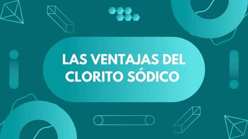 Las Ventajas Del Clorito Sodico